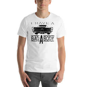 I have a Bad A Body GTO T-Shirt