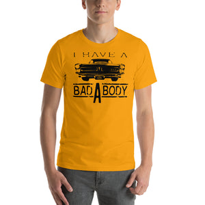 I have a Bad A Body GTO T-Shirt