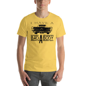 I have a Bad A Body GTO T-Shirt